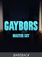 Gaybors Master Cut: Bareback
